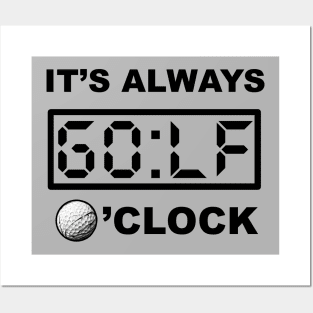 Always GOLF o'clock Posters and Art